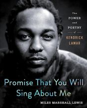 book cover of Promise That You Will Sing About Me by Miles Marshall Lewis