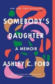 book cover of Somebody's Daughter by Ashley C. Ford