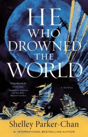 book cover of He Who Drowned the World by Shelley Parker-Chan