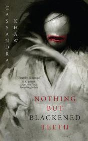 book cover of Nothing But Blackened Teeth by Cassandra Khaw