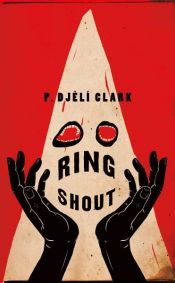 book cover of Ring Shout by P. Djèlí Clark