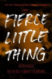 book cover of Fierce Little Thing by Miranda Beverly-Whittemore