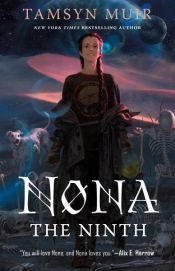 book cover of Nona the Ninth by Tamsyn Muir