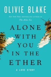 book cover of Alone with You in the Ether by Olivie Blake