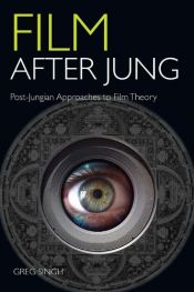 book cover of Film After Jung: Post-Jungian Approaches to Film Theory by Greg Singh