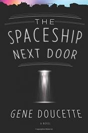 book cover of The Spaceship Next Door by Gene Doucette