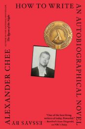 book cover of How to Write an Autobiographical Novel by Alexander Chee