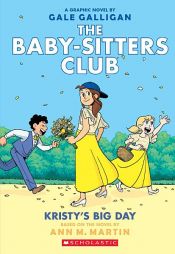 book cover of Kristy's Big Day (The Baby-sitters Club Graphic Novel #6): A Graphix Book by Ann M. Martin