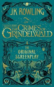 book cover of Fantastic Beasts: The Crimes of Grindelwald - The Original Screenplay (Harry Potter) by Joanne Rowlingová