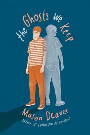 book cover of The Ghosts We Keep by Mason Deaver