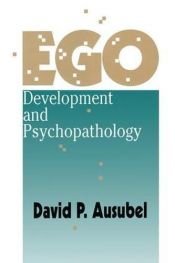 book cover of Ego Development and Psychopathology by David Ausubel