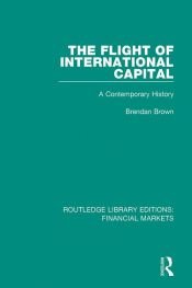 book cover of The Flight of International Capital by Brendan Brown