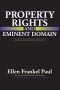 Property Rights and Eminent Domain (Social and Moral Thought Series)