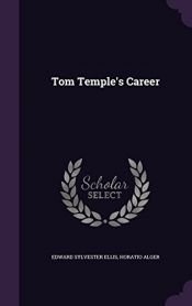 book cover of Tom Temple's Career (Illustrated) by ホレイショ・アルジャー|Edward Sylvester Ellis