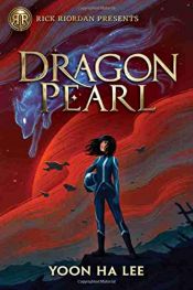 book cover of Dragon Pearl (Rick Riordan Presents) by Yoon Ha Lee