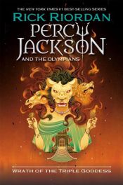 book cover of Percy Jackson and the Olympians: Wrath of the Triple Goddess by 릭 라이어던
