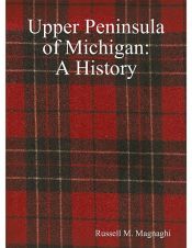 book cover of Upper Peninsula of Michigan: A History by Russell M. Magnaghi