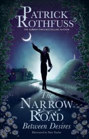 book cover of The Narrow Road Between Desires by Patrick Rothfuss