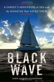 book cover of Black wave : a family's adventure at sea and the disaster that saved them by Jean Silverwood|John Silverwood