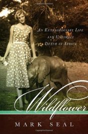 book cover of Wildflower: An Extraordinary Life and Untimely Death in Africa by Mark Seal