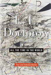 book cover of All the Time in the World: New and Selected Stories by E・L・ドクトロウ