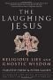 De lachende Jezus religieuze leugens en gnostische wijsheid