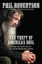 book cover of The Theft of America’s Soul by Phil Robertson