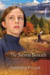 book cover of The Secrets Beneath (The Mysteries of Middlefield Series) by Kathleen Fuller