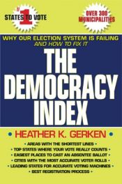 book cover of The Democracy Index: Why Our Election System Is Failing and How to Fix It by Heather K. Gerken