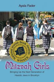 book cover of Mitzvah Girls: Bringing Up the Next Generation of Hasidic Jews in Brooklyn by Ayala Fader