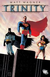 book cover of The Trinity: Batman - Superman - Wonder Woman by Matt Wagner