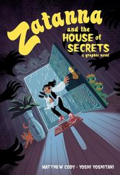 book cover of Zatanna and the House of Secrets by Matthew Cody
