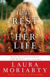 book cover of The rest of her life by Laura Moriarty