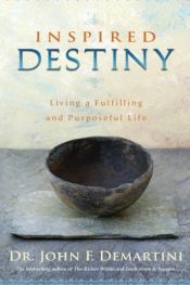 book cover of Inspired Destiny: Living a Fulfilling and Purposeful Life by Dr. John F. Demartini
