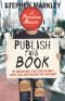 Publish This Book: The Unbelievable True Story of How I Wrote, Sold and Published This Very Book