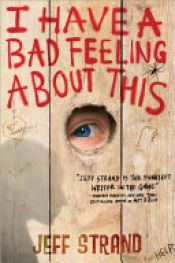 book cover of I Have a Bad Feeling About This by Jeff Strand