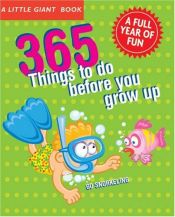 book cover of A Little Giant Book: 365 Things to Do Before You Grow Up: Explore, discover, try something new every day! (Little Giant Books) by Marc Tyler Nobleman