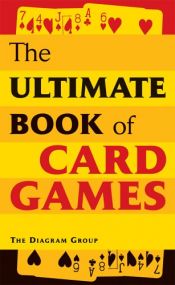 book cover of The Ultimate Book of Card Games by The Diagram Group