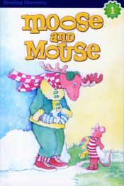 book cover of Moose and Mouse: Reading Discovery Level 1 by Mary Packard