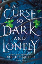 book cover of A Curse So Dark and Lonely by Brigid Kemmerer