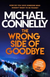 book cover of The Wrong Side of Goodbye by Майкъл Конъли