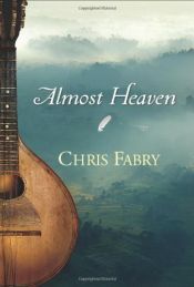 book cover of Almost Heaven by Chris Fabry