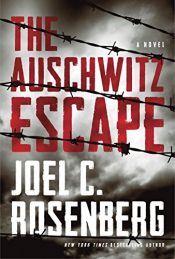 book cover of The Auschwitz Escape by Joel C. Rosenberg