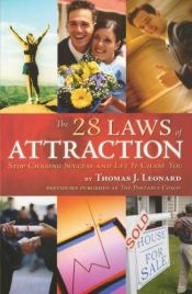 book cover of The 28 Laws of Attraction: Stop Chasing Success and Let It Chase You by Thomas J. Leonard