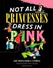 book cover of Not All Princesses Dress in Pink by Heidi  E. Y. Stemple|ג'יין יולן