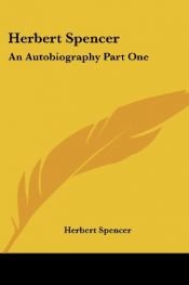 book cover of Herbert Spencer: An Autobiography Part One by Herbert Spencer