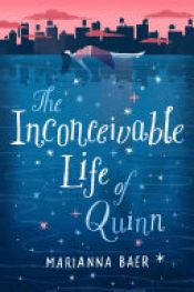 book cover of The Inconceivable Life of Quinn by Marianna Baer