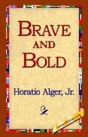 book cover of Brave and Bold or the The Fortuns of Factory Boy by Horatio Alger