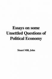 book cover of Essays On Some Unsettled Questions Of Political Economy by جان استوارت‌میل
