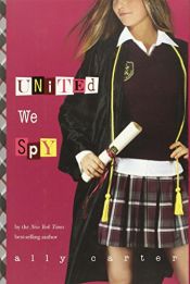 book cover of United We Spy by Ally Carter